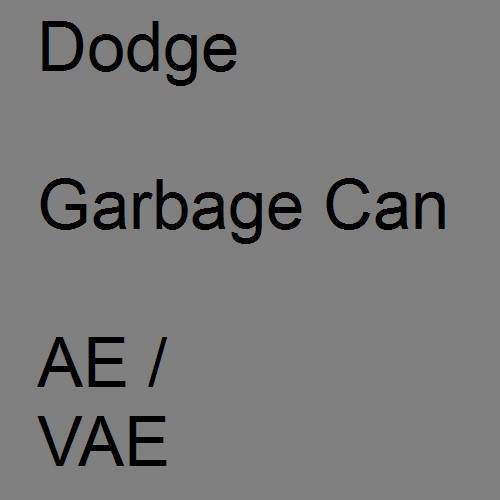 Dodge, Garbage Can, AE / VAE.